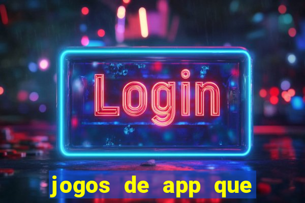 jogos de app que ganha dinheiro